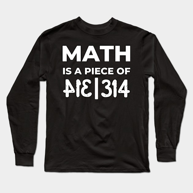 Math Is A Piece Of Pie, Pi Day Long Sleeve T-Shirt by FTF DESIGNS